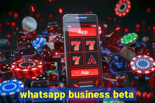 whatsapp business beta